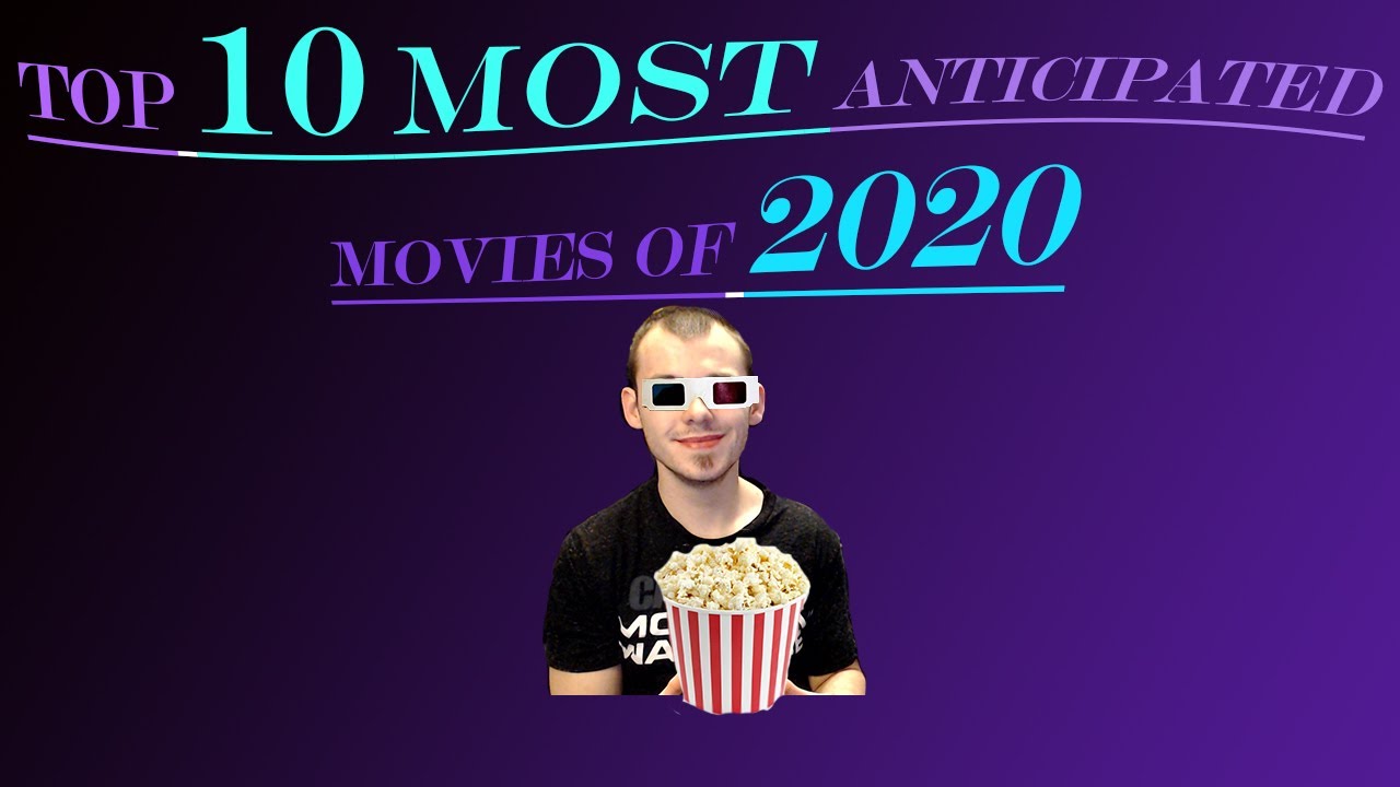TOP 10 ANTICIPATED MOVIES OF 2020!