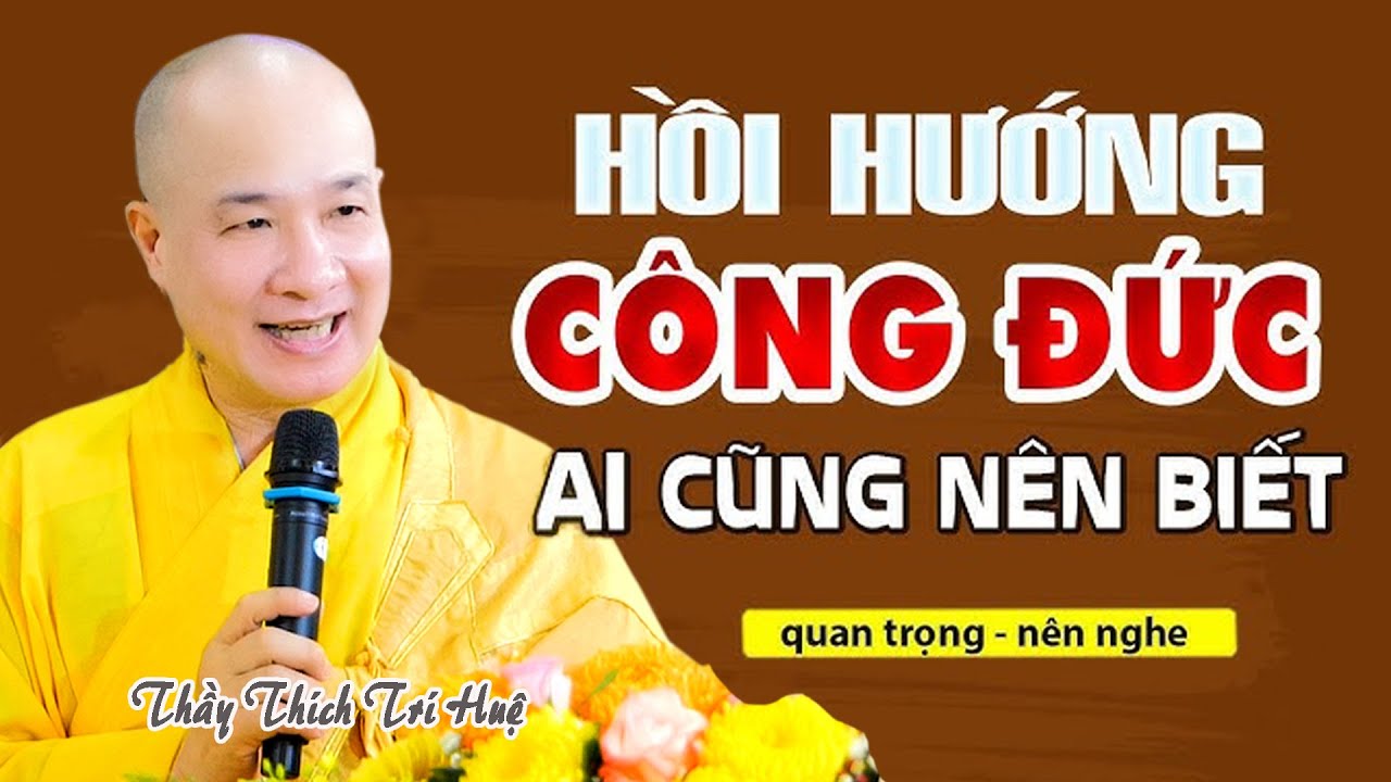 Khi Hồi Hướng Công Đức Cho chính Mình và Người Thân PHẬT TỬ LƯU Ý ĐIỀU NÀY - TT. Thích Trí Huệ