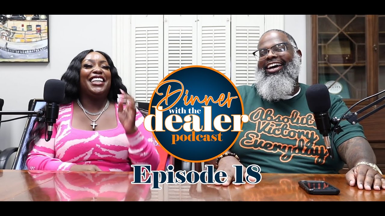 Dinner with the Dealer Podcast: Episode 18