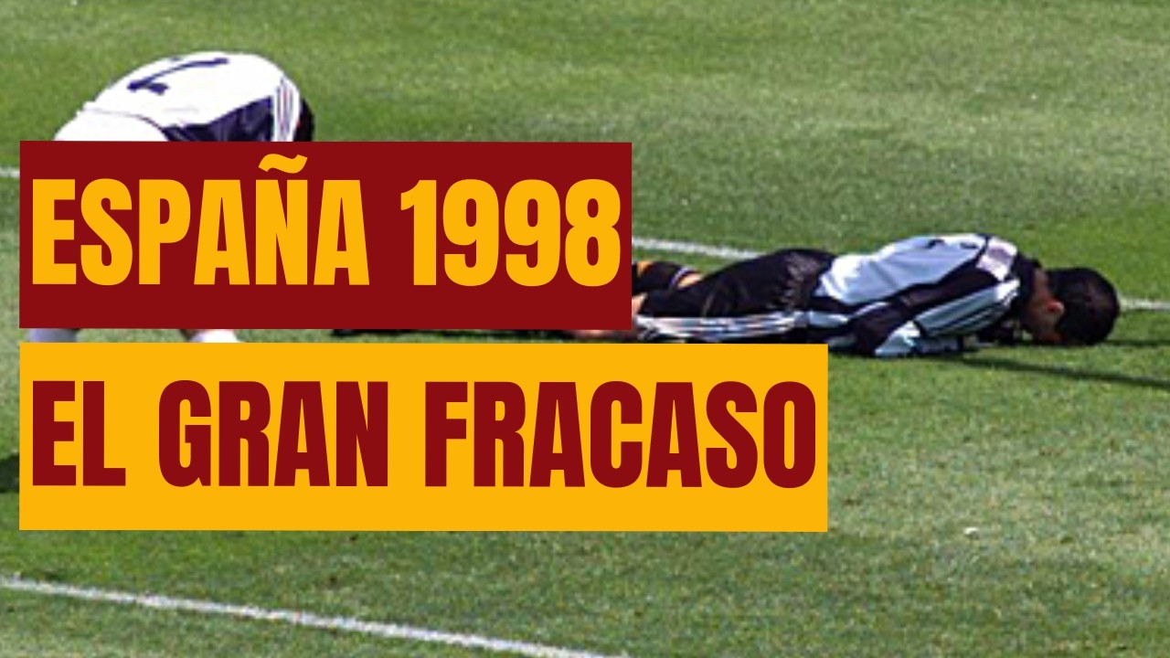 FRACASO MUNDIAL. España en Francia 98