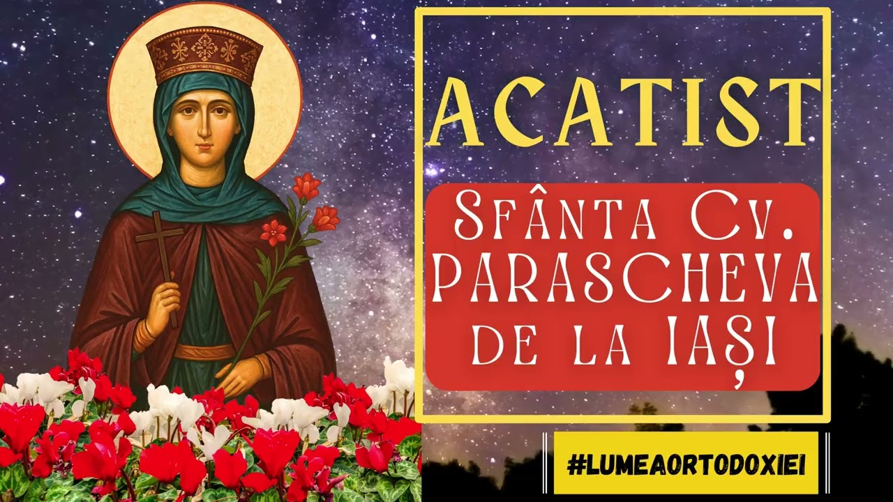 Acatistul și Paraclisul Sfintei Parascheva de la Iași – Rugăciuni puternice în săptămâna Sfintei