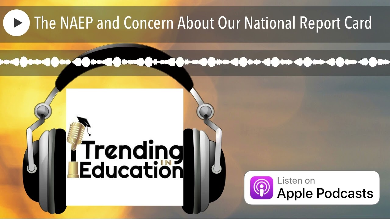 The NAEP and Concern About Our National Report Card