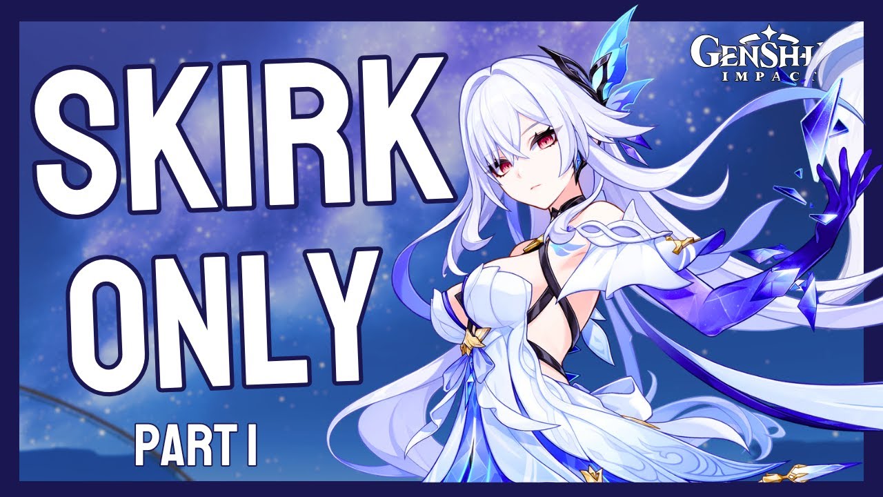 Genshin Impact with ONLY Skirk?? (Part 1)