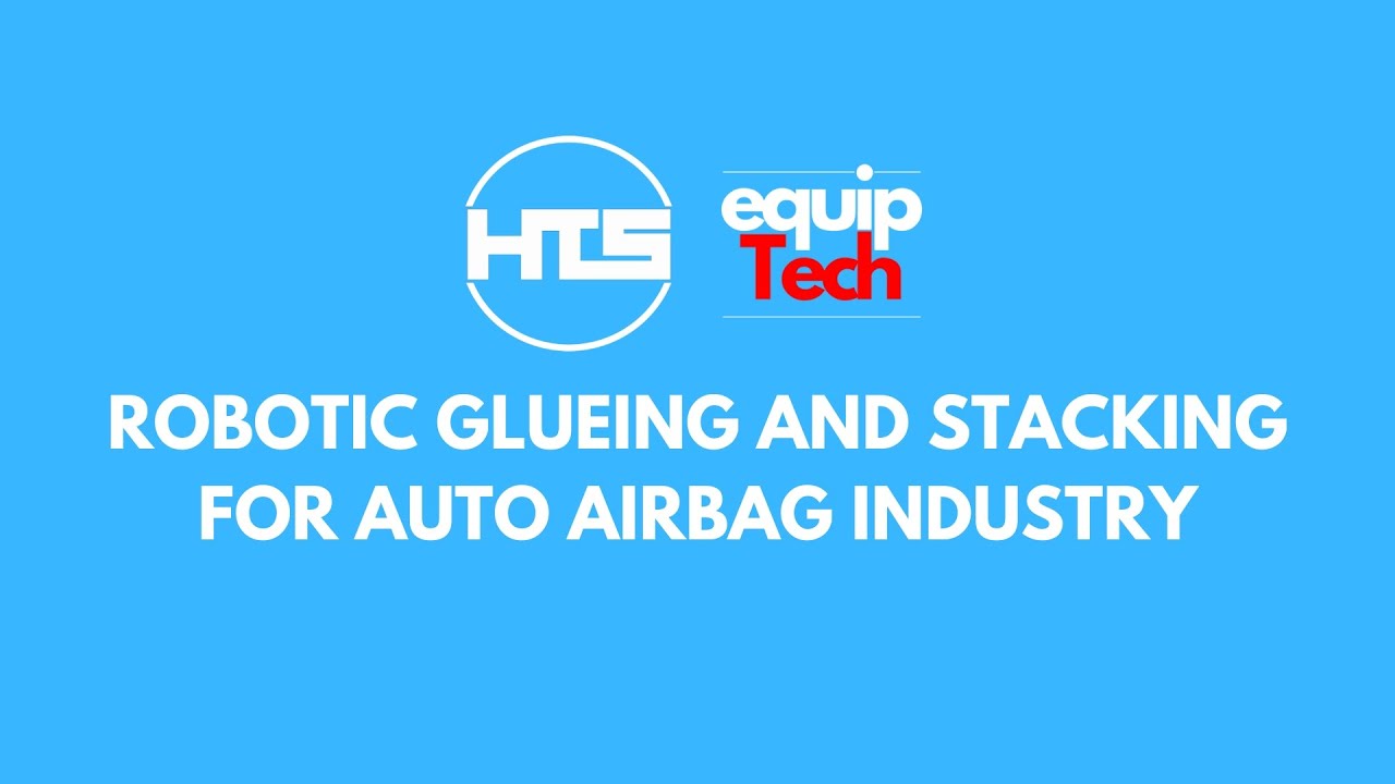 MSBC x HTS Equiptech - Robotic Gluing and Stacking for Auto Airbag Industry