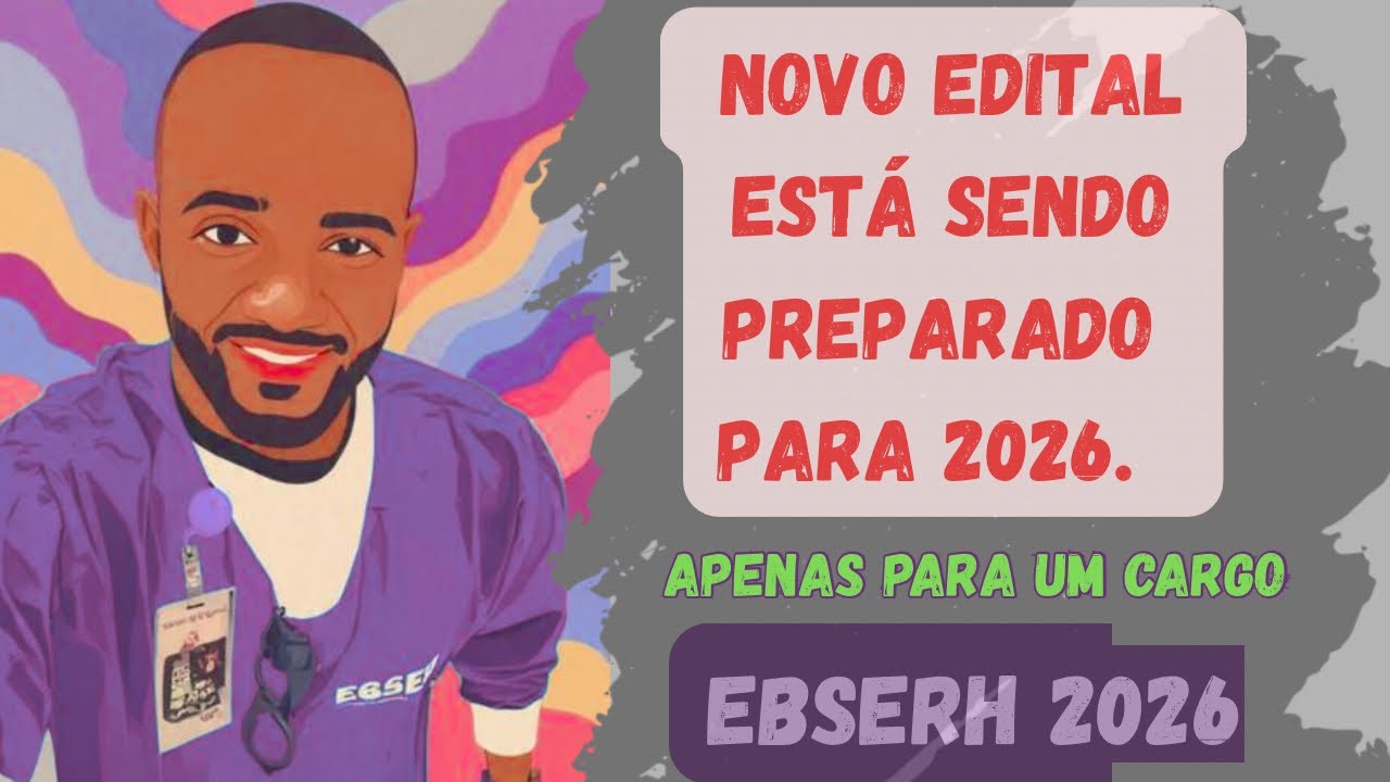 NOVO EDITAL PREVISTO TRAZ INDÍCIOS DE PRORROGAÇÃO EBSERH2025. 