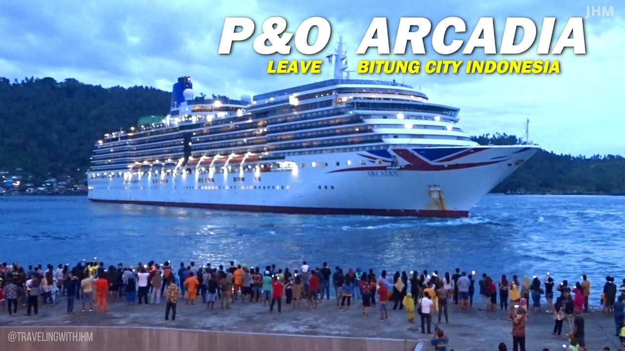 Diantar Ribuan Warga Masyarakat P&O Arcadia Tinggalkan Bitung Sulawesi Utara Indonesia