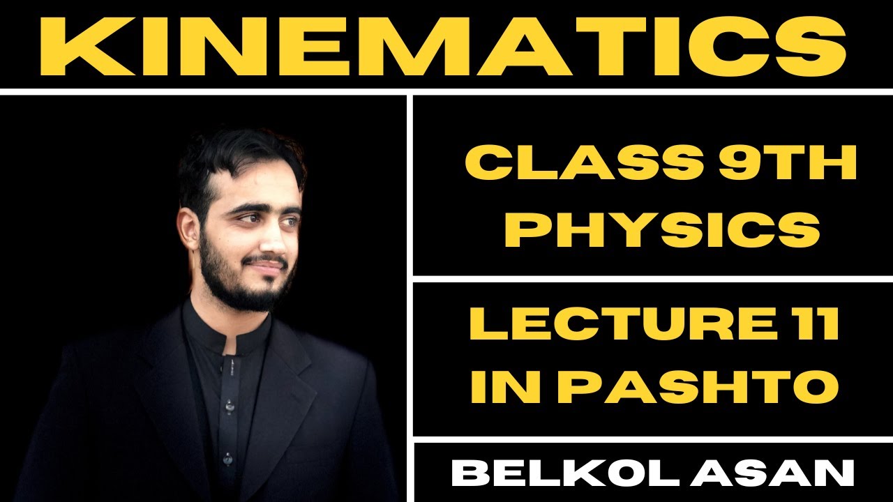 Kinematics | Chapter 2 | Class 9th Physics | Lecture 10TH | Basharat Ali Lectures