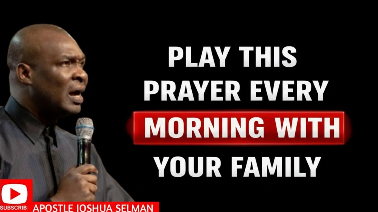 POWERFUL FAMILY PRAYERS TO BEGIN THE NEW DAY IN THE PRESENCE OF THE LORD | APOSTLE JOSHUA SELMAN