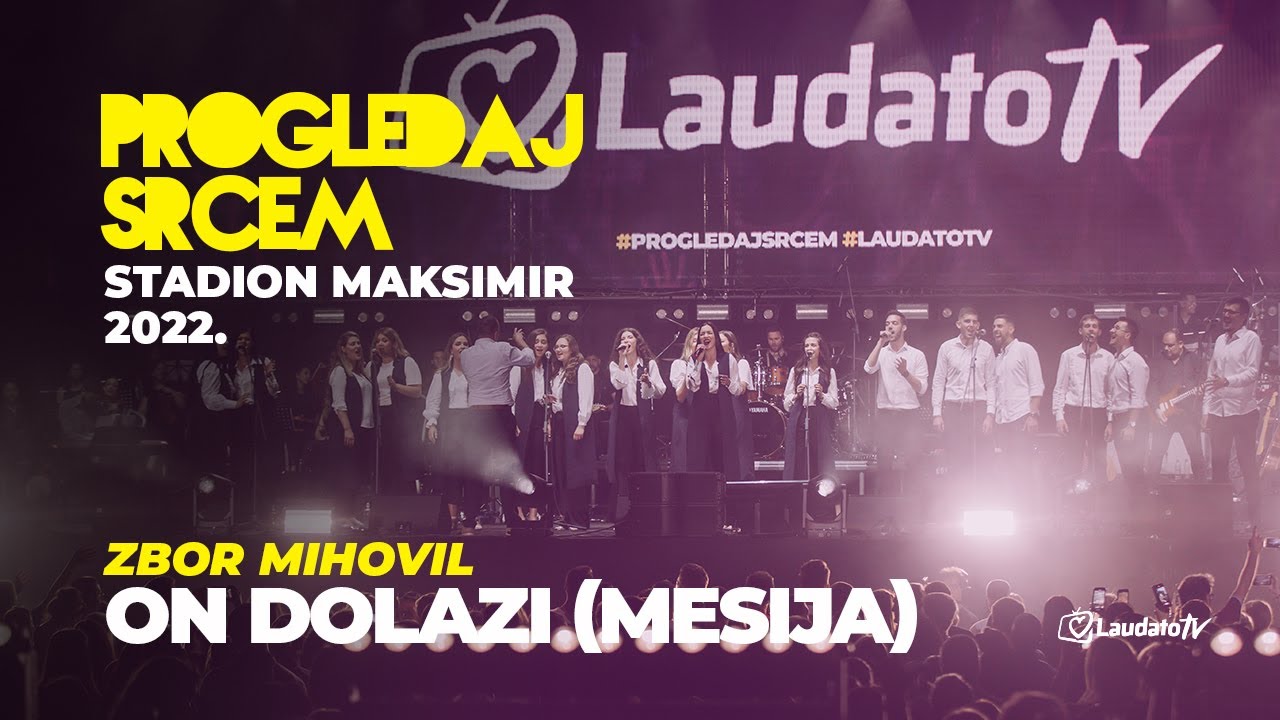 On dolazi (Mesija) - Zbor Mihovil (Progledaj srcem, Stadion Maksimir 2022.)