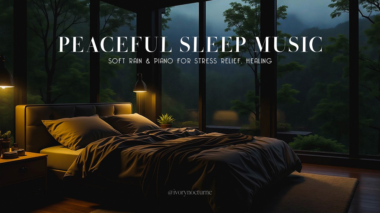 The Best Soothing Rain & Soft Piano Music for Relaxing Evening, Reduce Stress, Sleep, Meditation