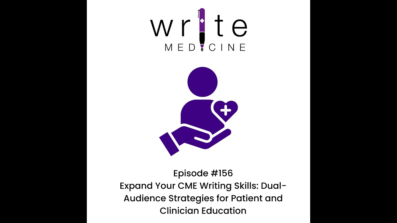 Expand Your CME Medical Writing Skills: Dual-Audience Strategies for Patient and Clinician Education