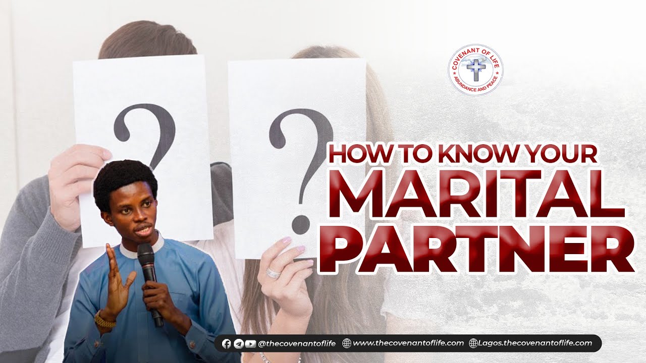 HOW TO KNOW YOUR MARITAL PARTNER  | OLUWATOBILOBA OSHUNBIYI | THE COVENANT OF LIFE