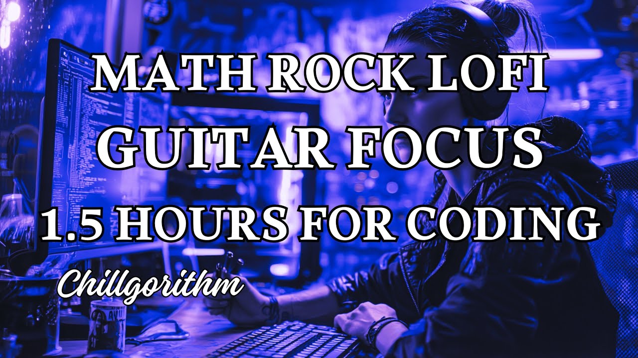 Math Rock & Chill Metal for Coding &ndash; 1.5 Hour Deep Focus Guitar Mix