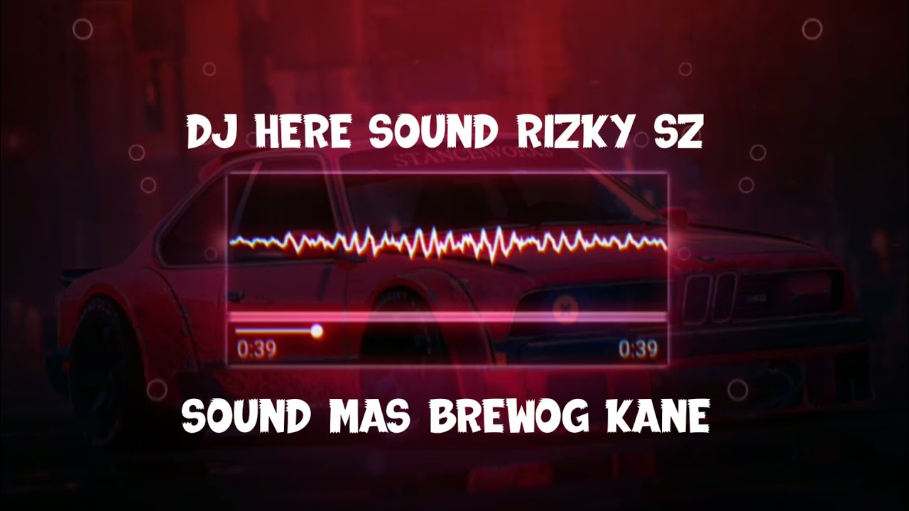 DJ HERE SOUND RIZKY SZ KANE (SLOWED + REVERB) SOUND BREWOG VIRAL TIKTOK YANG KALIAN CARI CARI !!