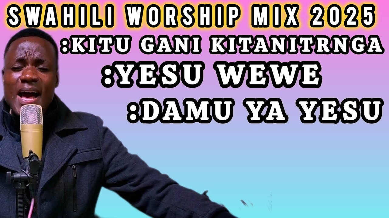 YESU WEWE. DAMU YA YESU.KITU GANI KITANITENGA.NIKIWA NAWE(SWAHILI WORSHIP MEDLEY)