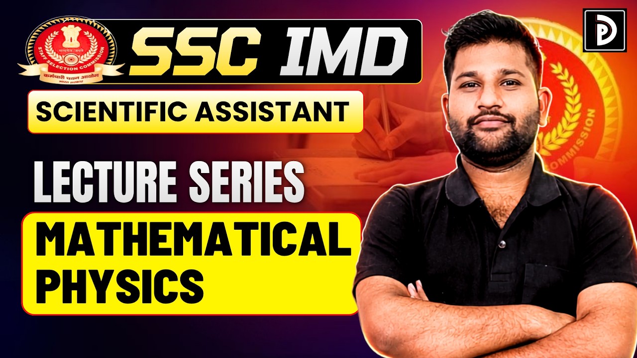 SSC IMD MATHEMATICAL PHYSICS | LEC-01 | D PHYSICS