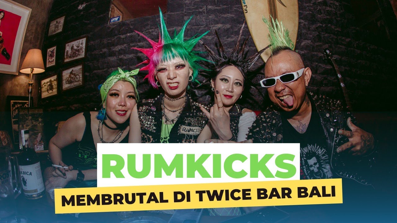 RUMKICKS MEMBRUTAL DI TWICE BAR BALI