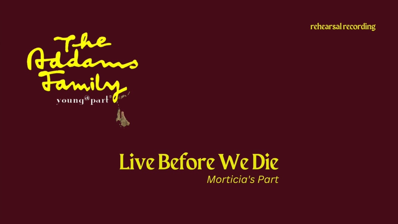 Live Before We Die [The Addams Family, Young@Part] - Morticia