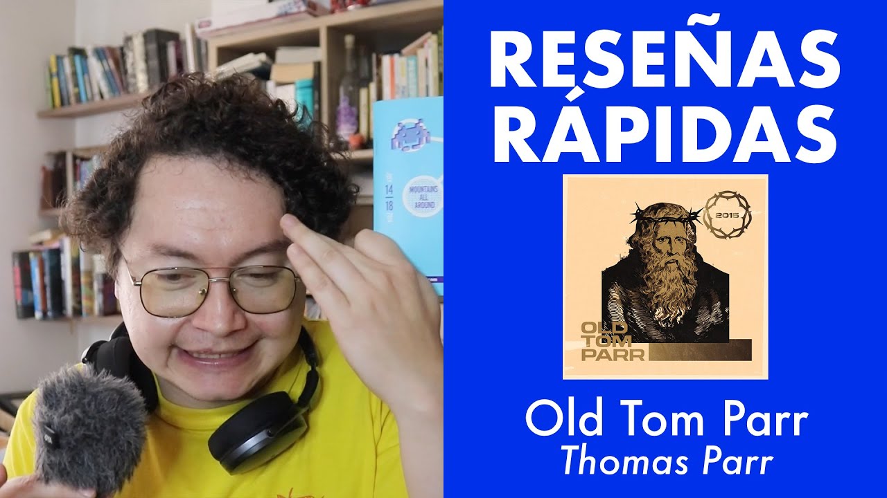 Old Tom Parr - Thomas Parr | Reseñas Rápidas #4
