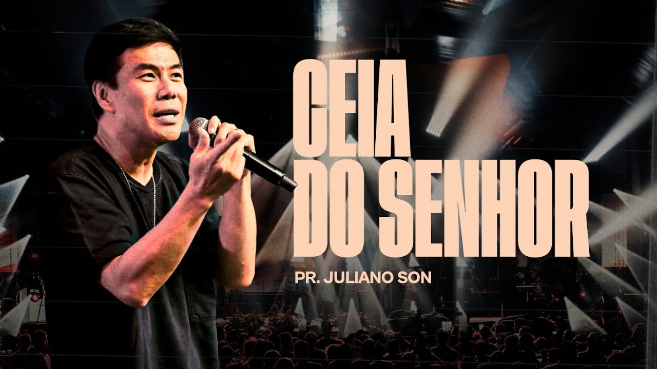 A CEIA DO SENHOR - PR. JULIANO SON - NOITE