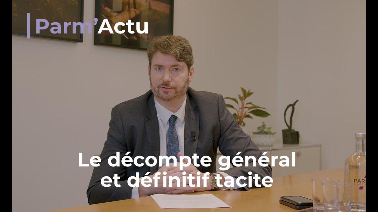 Le décompte général et définitif tacite - PARM'ACTU