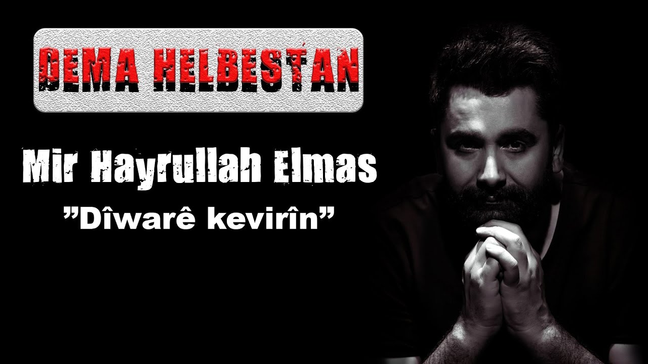 Dema Helbestan - Dîwarê Kevirîn - Mir Hayrullah Elmas