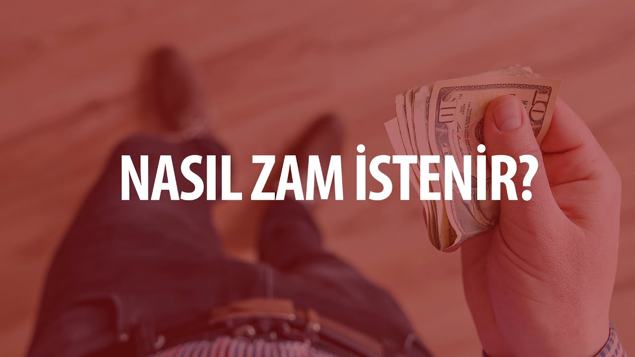 Zam Nasıl İstenir? Nasıl konuşulur?