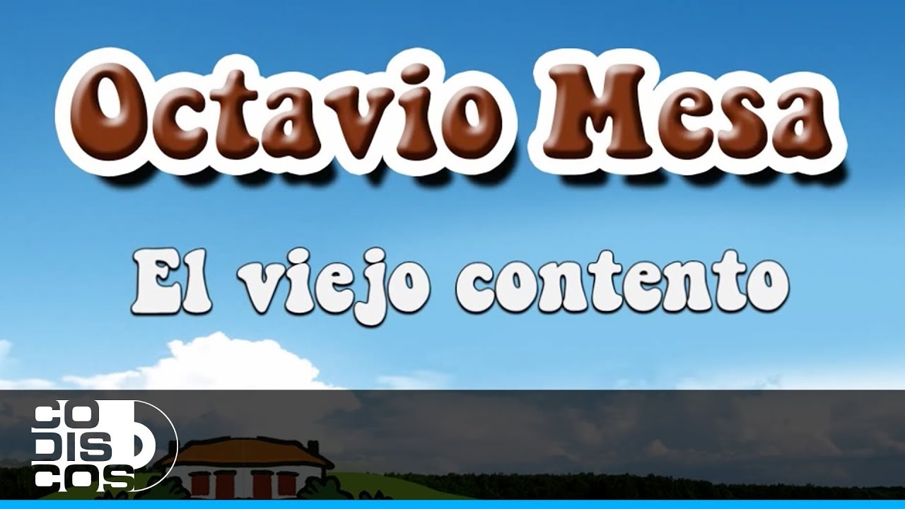 El Viejo Contento, Octavio Mesa - Audio
