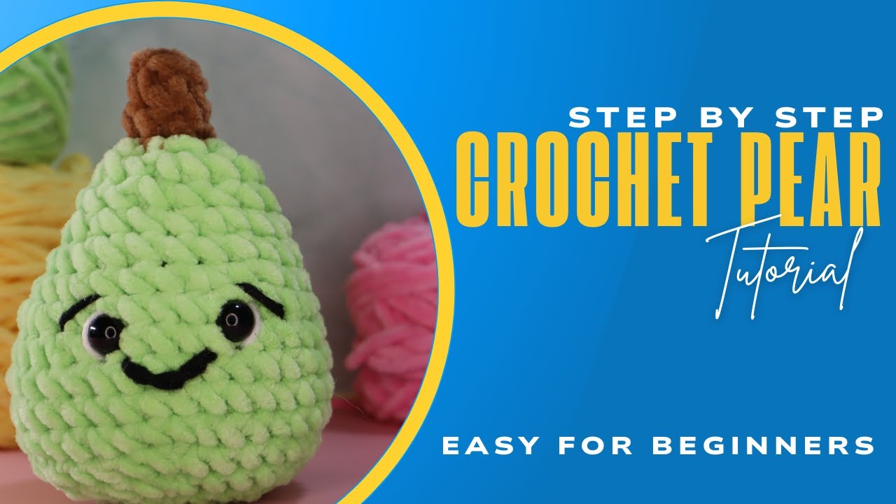 Easy Crochet Pear Tutorial | Beginner Friendly Amigurumi Plushie Pattern