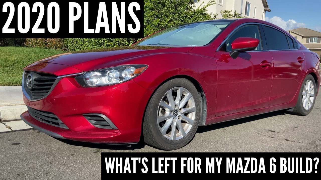 2020 PLANS FOR THE 2015 MAZDA 6! WHAT'S LEFT FOR THE BUILD?!