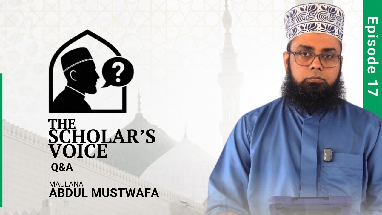 The Scholar’s Voice – Episode 17 | Maulana Abdul Mustwafa | Al Hira Mauritius