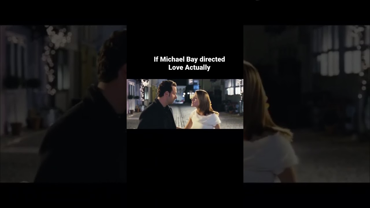 If Michael Bay Directed Love Actually