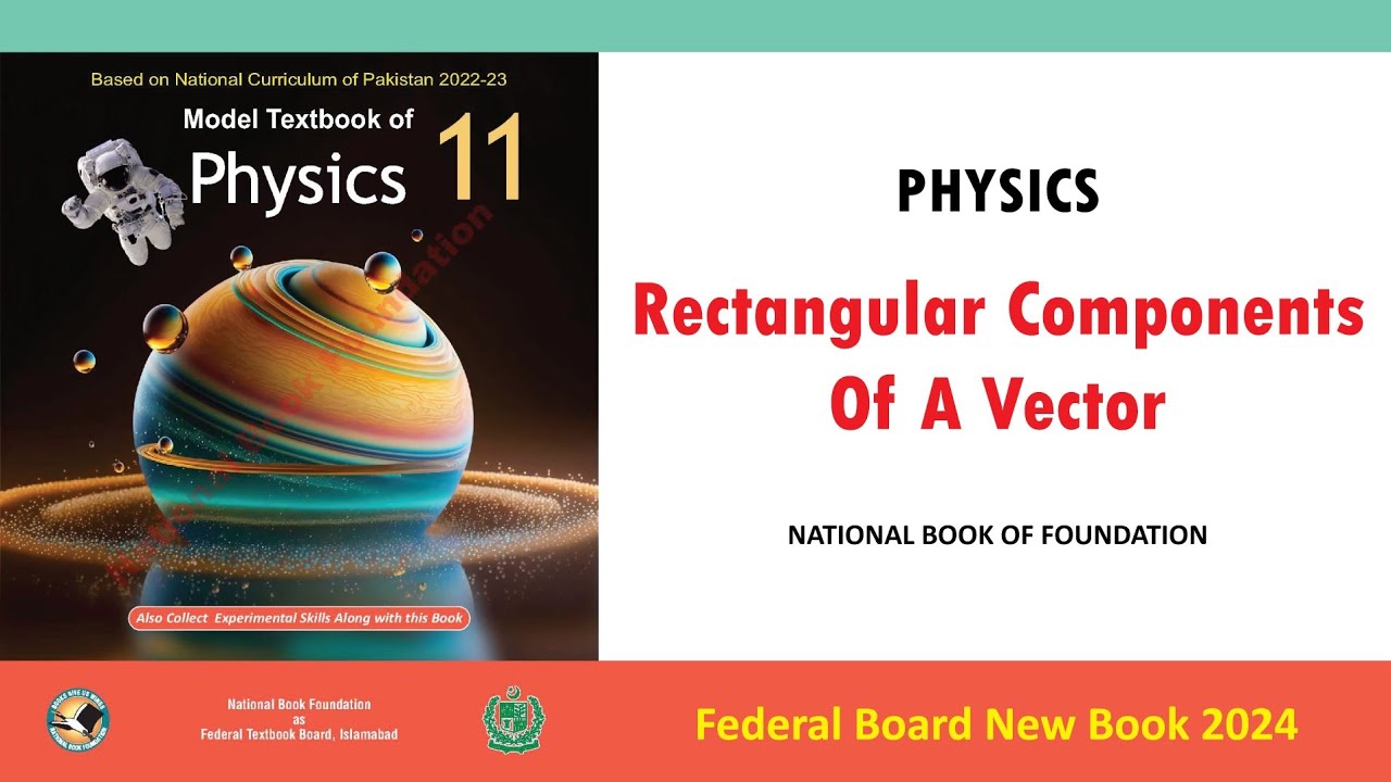 Rectangular Components Of a Vector | National Book Foundation | NBF | Class 11th Physics CH No 02