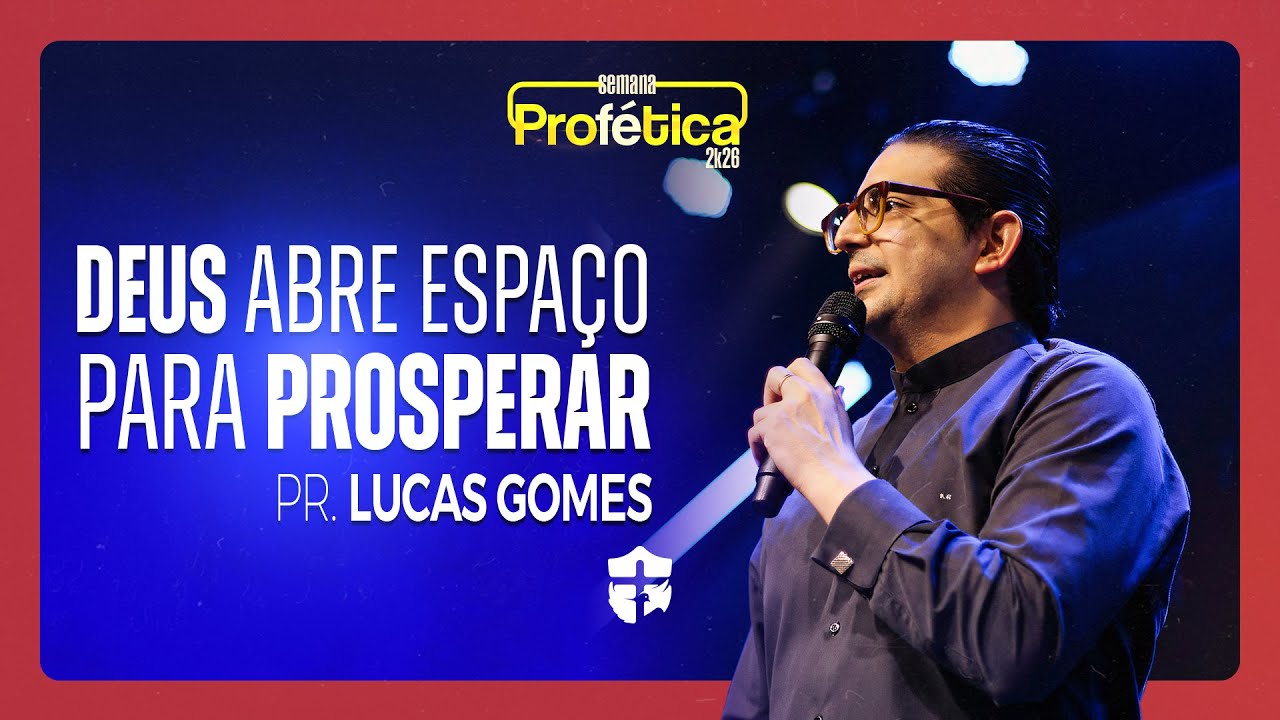 Deus abre espaço para prosperar | Pr. Lucas Gomes | SEMANA PROFÉTICA 2K26