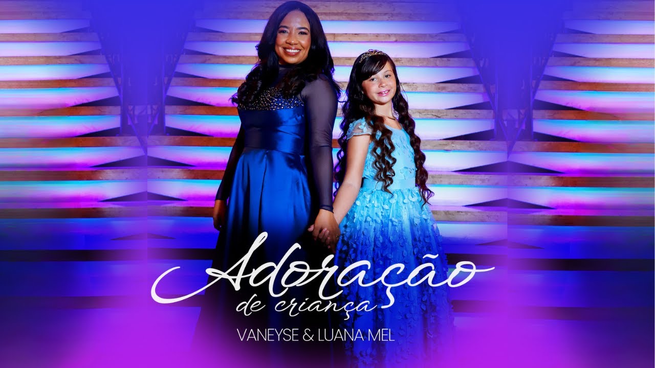 Adoração de Criança - Vaneyse & Luana Mel (Clipe Oficial)