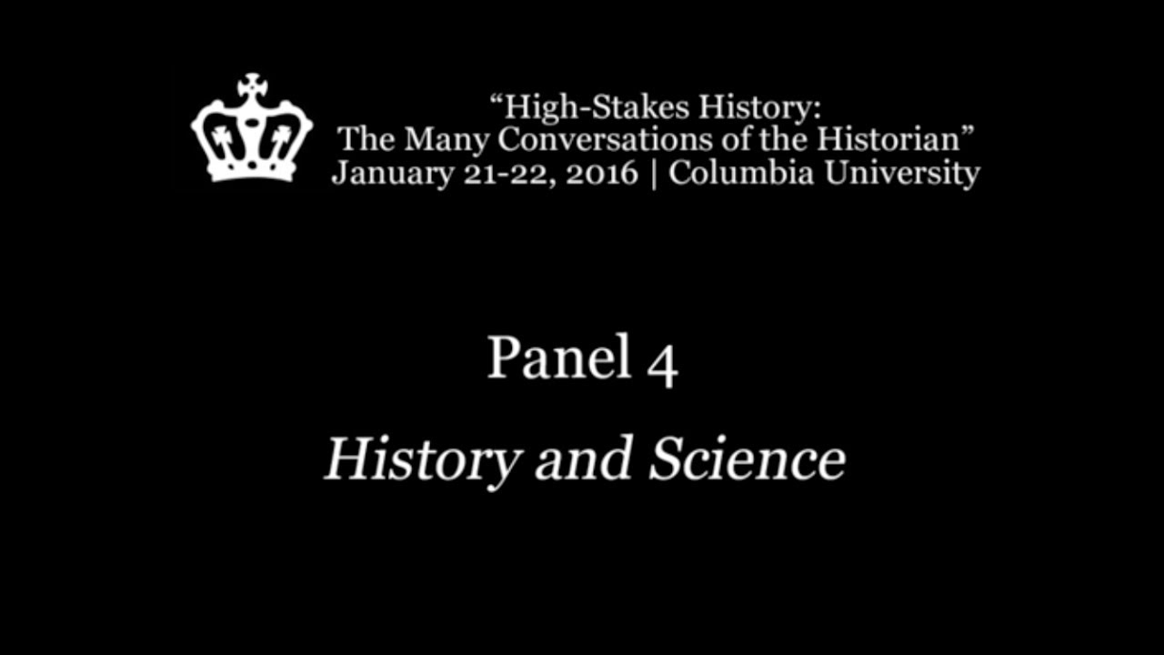 High-Stakes History - Panel 4: History and Science