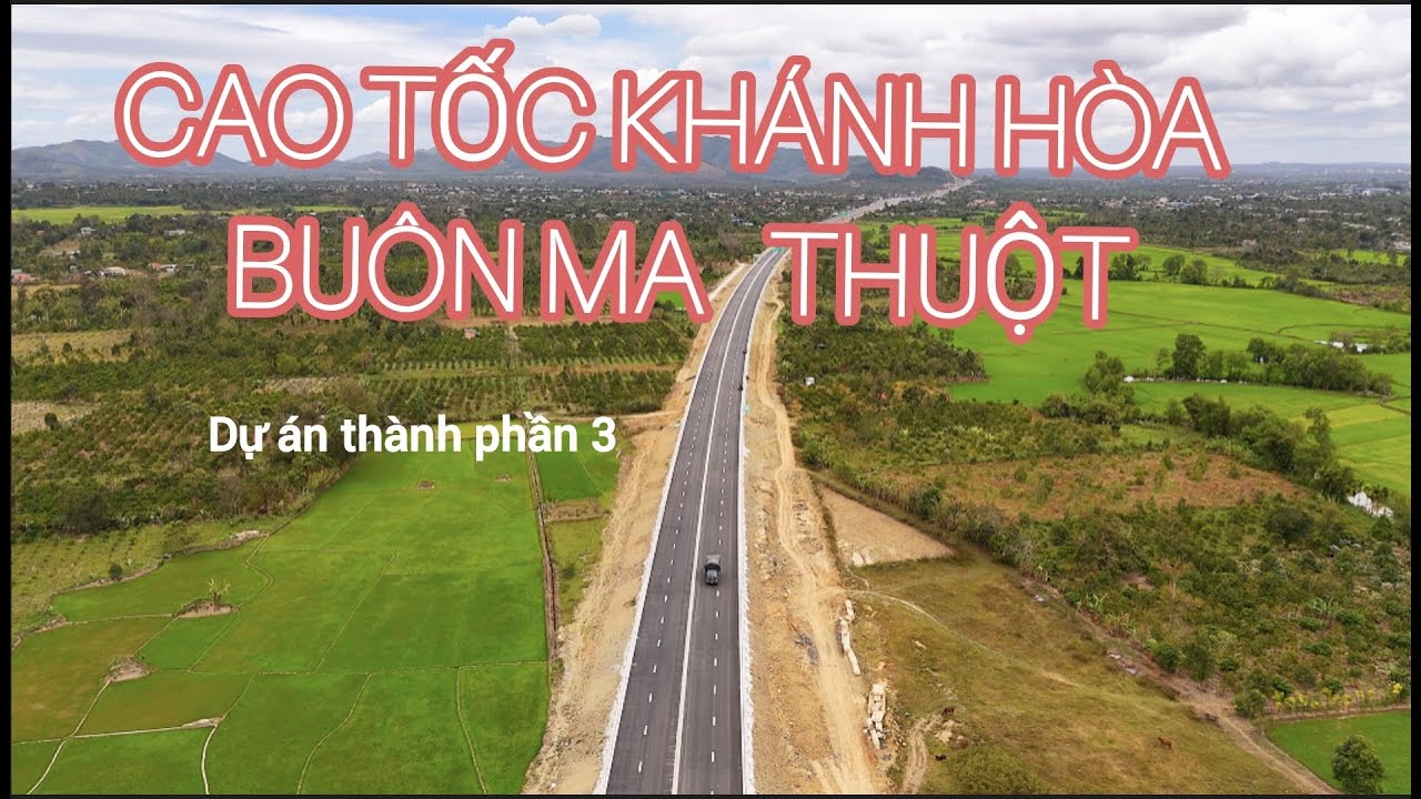 Cao tốc Khánh Hoà Buôn Ma thuột Dự án thành phần 3 cập nhật tháng 1 - 2026