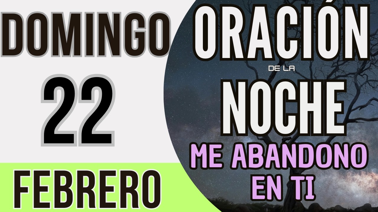 ORACIÓN DE LA NOCHE DE HOY DOMINGO 22 DE FEBRERO DE 2026