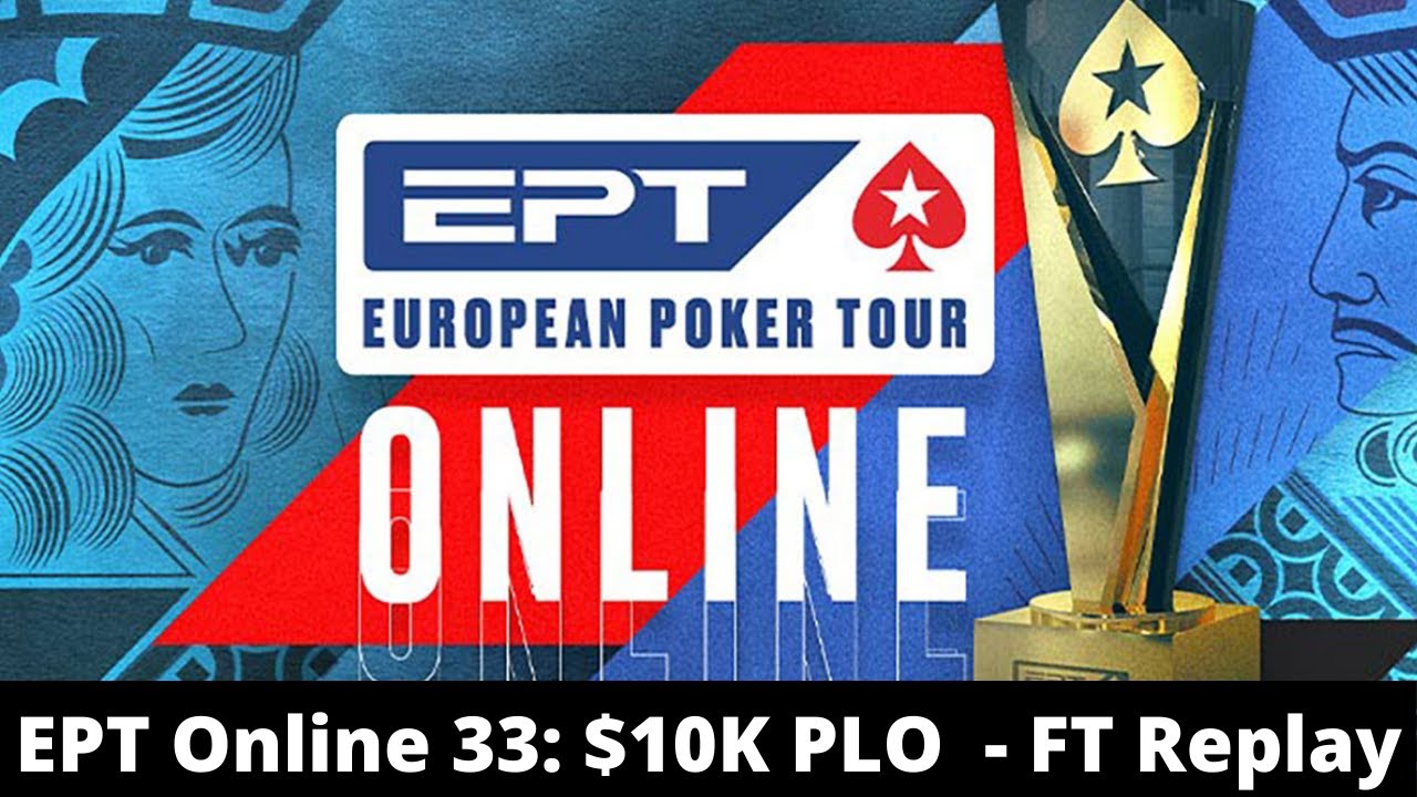 EPT Online 33: $10K PLO Final Table Replay omaha4rollz | theNERDguy | terror777727