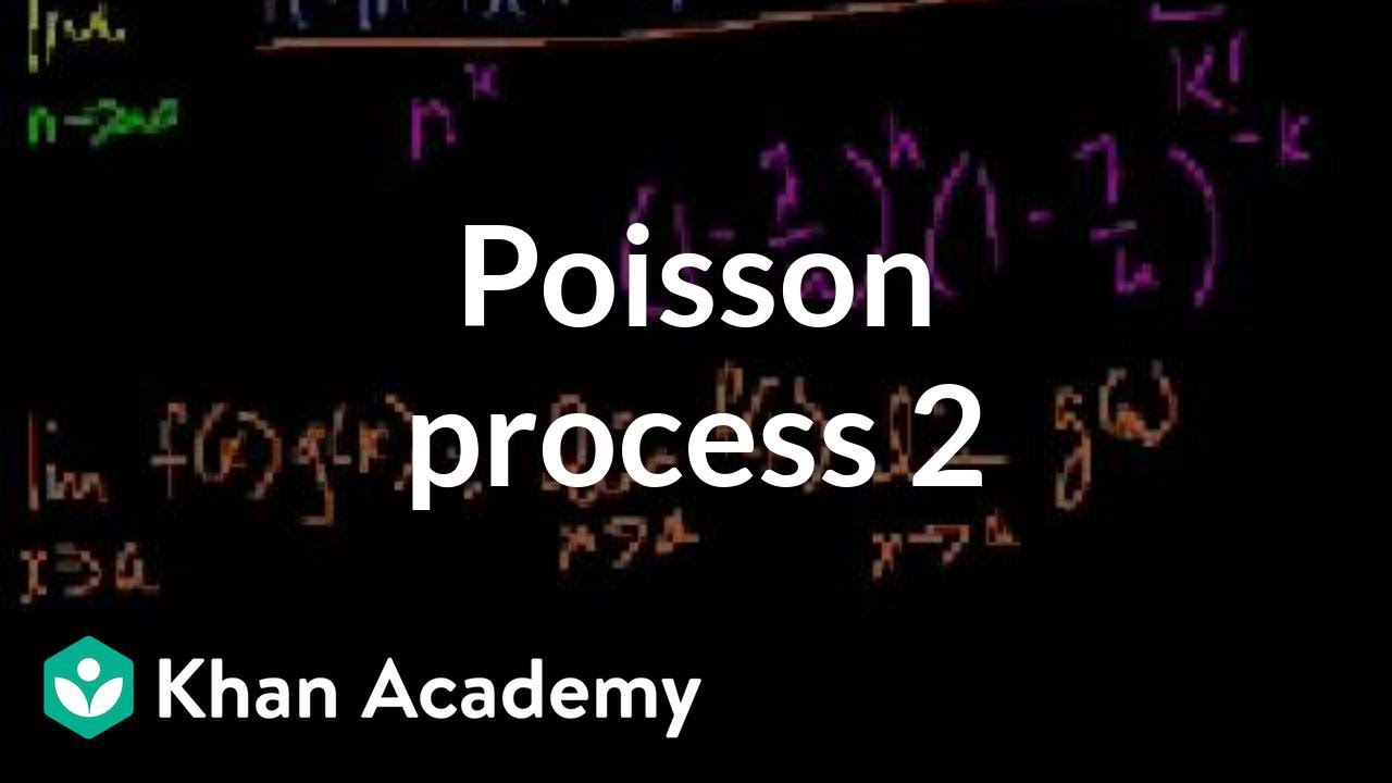 Poisson process 2 | Probability and Statistics | Khan Academy