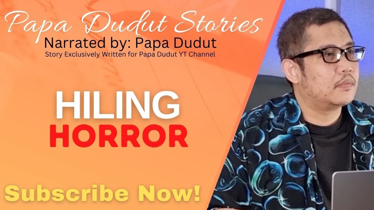 HILING | CHESCA | PAPA DUDUT STORIES HORROR