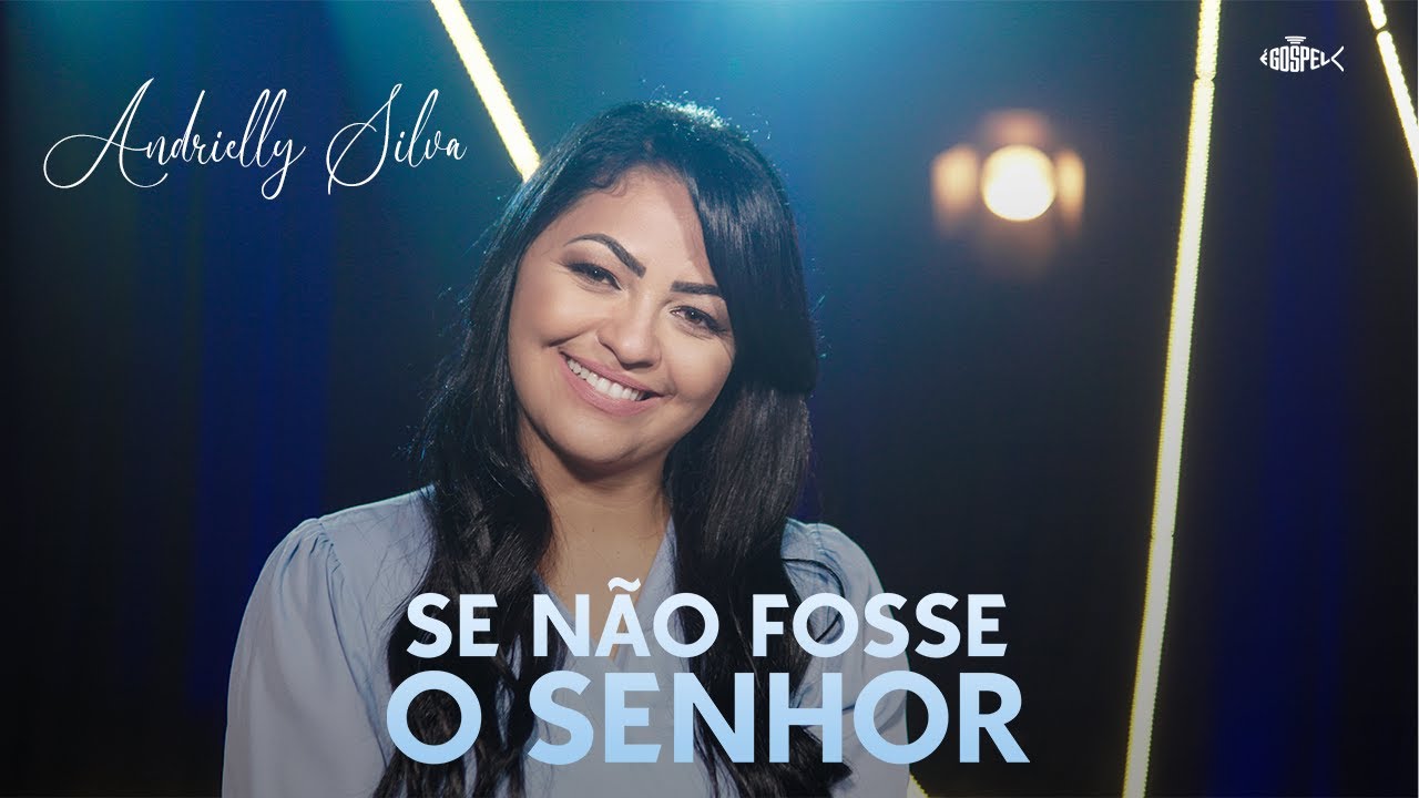 Andrielly Silva - Se Não Fosse o Senhor | Clipe Oficial