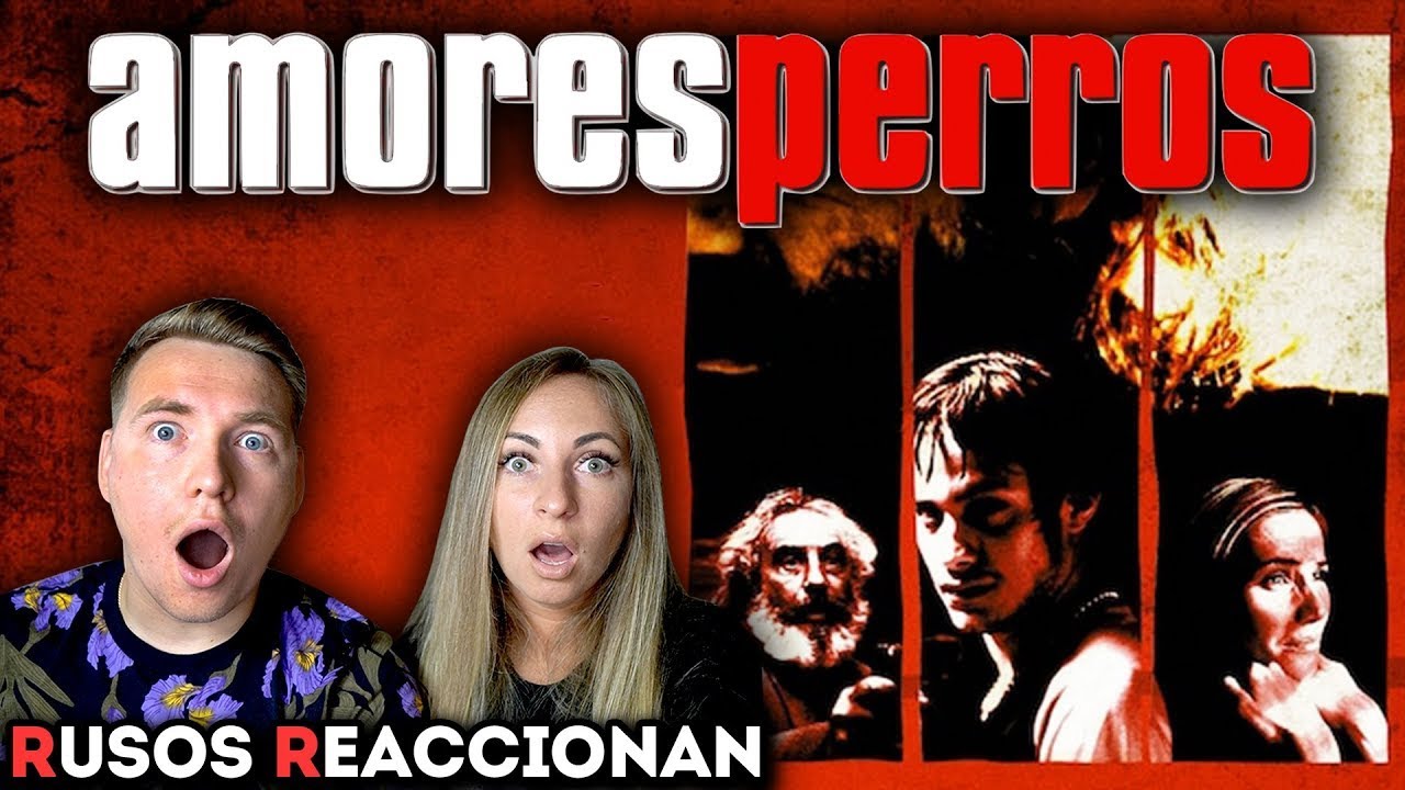 RUSOS REACCIONAN a AMORES PERROS - PELICULA MEXICANA