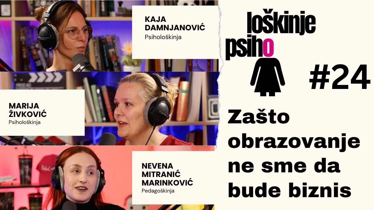 Za&scaron;to obrazovanje ne sme da bude biznis | Psiholo&scaron;kinje #24