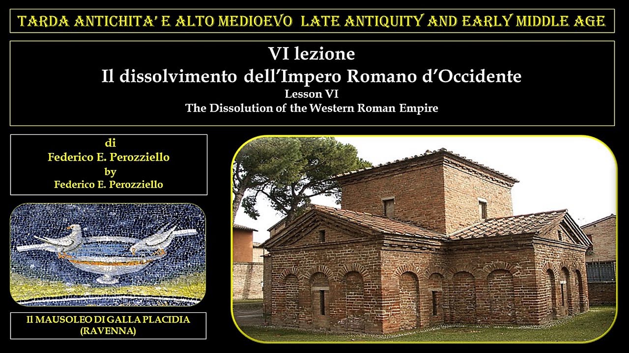 TARDA ANTICHITÀ E ALTO MEDIOEVO - VI LEZIONE - IL DISSOLVIMENTO DELL'IMPERO ROMANO D'OCCIDENTE