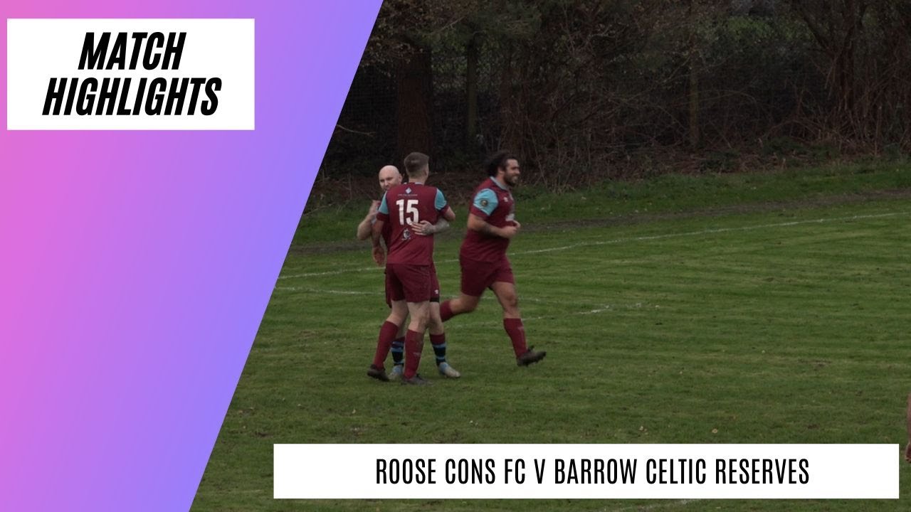 Hat-trick in Opening FIVE MINUTES of Game | Roose Cons v Barrow Celtic Reserves | Match Highlights