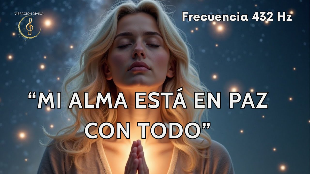 💫 ¡ESCÚCHALA Y SIENTE TRANQUILIDAD! ✨ Mi Alma Está en Paz con Todo — 432 Hz