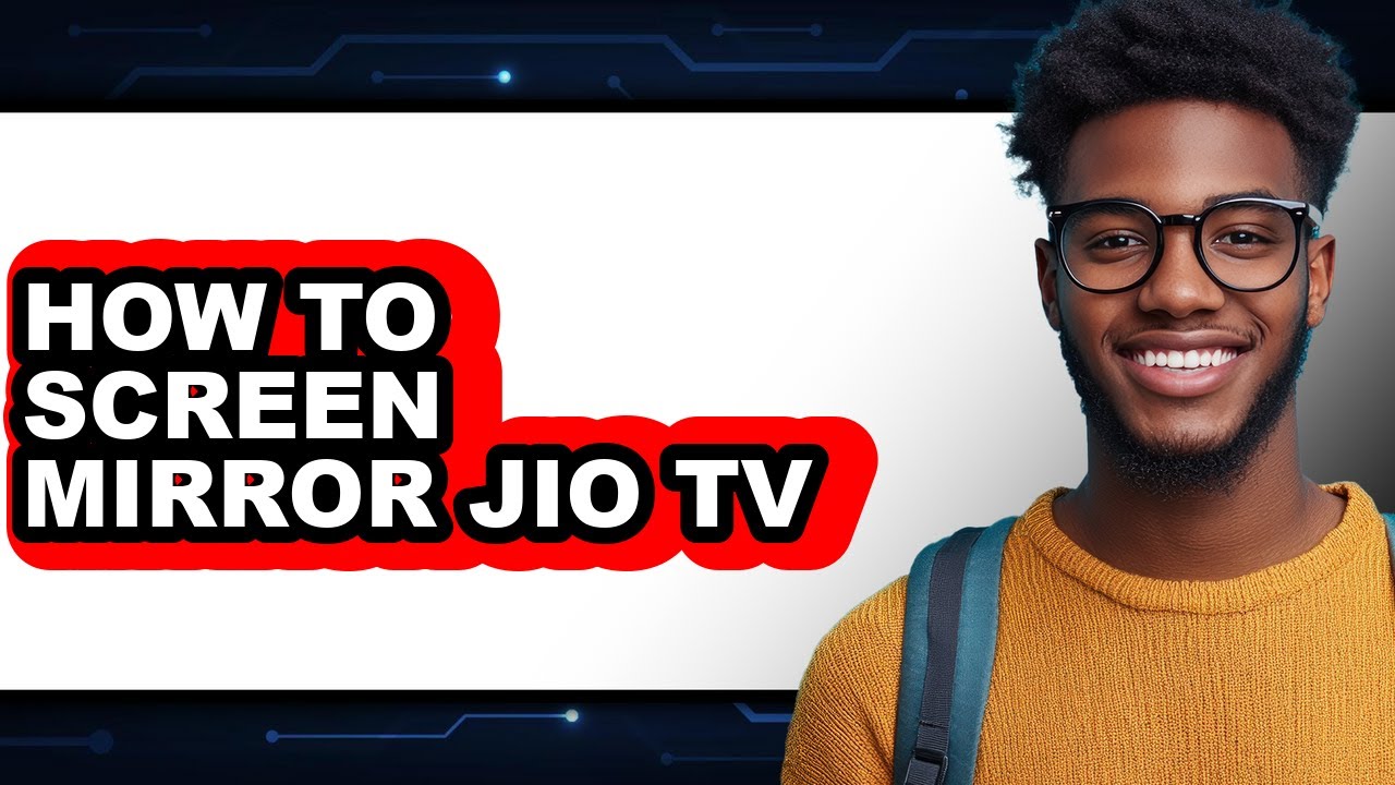 How to Screen Mirror Jio Tv - Full Guide