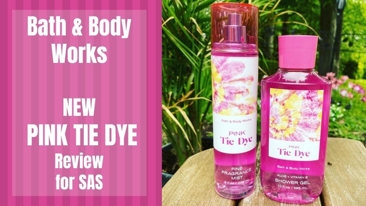 Bath & Body Works NEW PINK TIE DYE Review for SAS