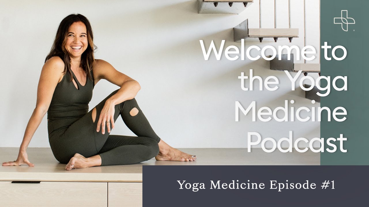 Welcome to the Yoga Medicine Podcast